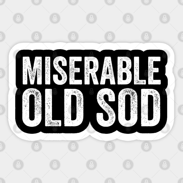 Miserable Old Sod - Funny Old Man Sticker by Elsie Bee Designs